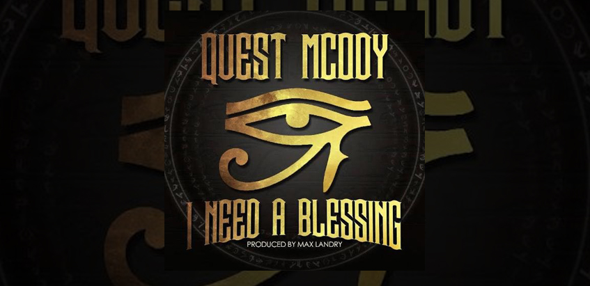 Quest Mcody – I Need A Blessing (Audio)