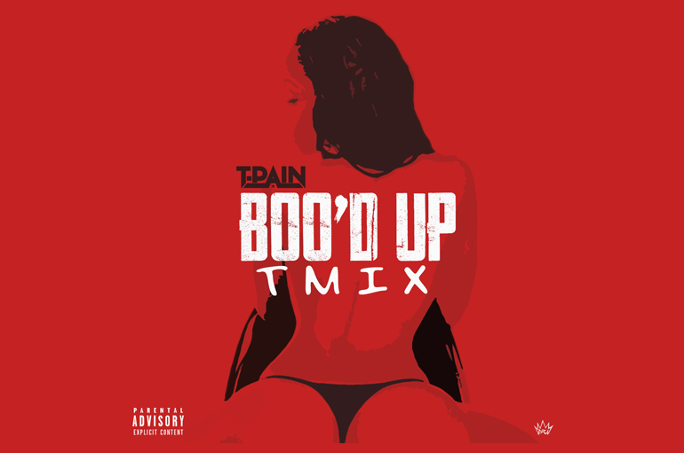 T-Pain + Ella Mai: Boo’d Up (TMIX)