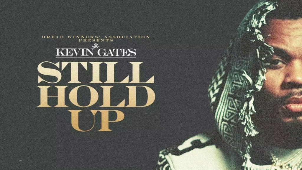 Kevin Gates – Still Hold Up (Audio)